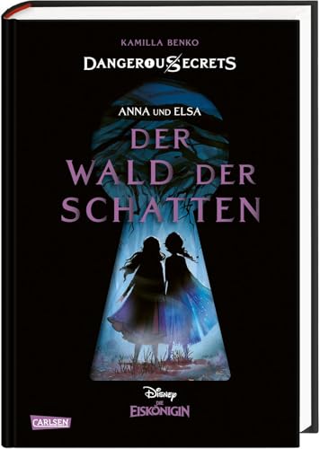 Disney – Dangerous Secrets 4: Elsa und Anna: DER WALD DER SCHATTEN (Die Eiskönigin) (4) von Carlsen