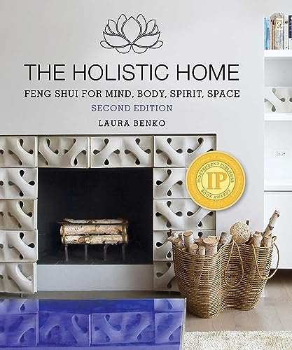 The Holistic Home: Feng Shui for Mind, Body, Spirit, Space von Skyhorse