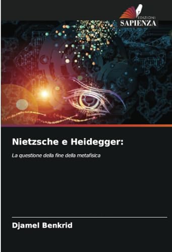 Nietzsche e Heidegger:: La questione della fine della metafisica von Edizioni Sapienza