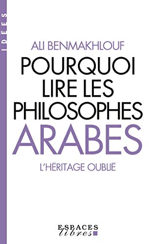 Pourquoi lire les philosophes arabes (Espaces Libres - Idées): L'héritage oublié von ALBIN MICHEL