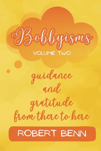 Bobbyisms: Volume Two - Guidance and Gratitude von Independently published