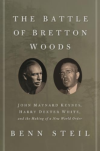 The Battle of Bretton Woods: John Maynard Keynes, Harry Dexter White, and the Making of a New World Order (Council on Foreign Relations Books (Princeton University Press)) von Princeton University Press