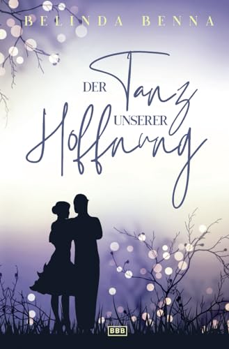 Der Tanz unserer Hoffnung (Die Glücksfänger, Band 4)