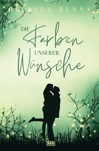Die Farben unserer Wünsche (Die Glücksfänger, Band 3)