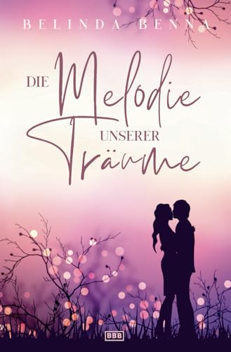 Die Melodie unserer Träume (Die Glücksfänger, Band 1) von Independently published