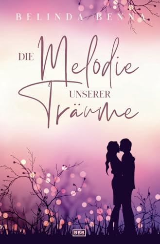 Die Melodie unserer Träume (Die Glücksfänger, Band 1)