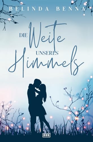 Die Weite unseres Himmels (Die Glücksfänger, Band 2)