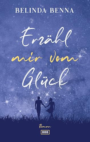 Erzähl mir vom Glück (Marie & Lukas, Band 1)