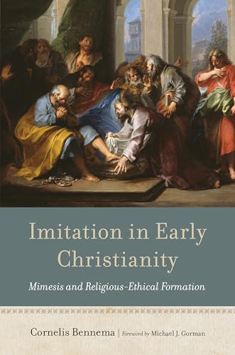 Imitation in Early Christianity: Mimesis and Religious-ethical Formation von William B. Eerdmans Publishing Company