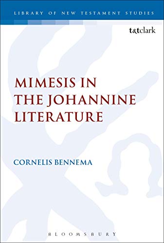 Mimesis in the Johannine Literature: A Study in Johannine Ethics (The Library of New Testament Studies) von T&T Clark