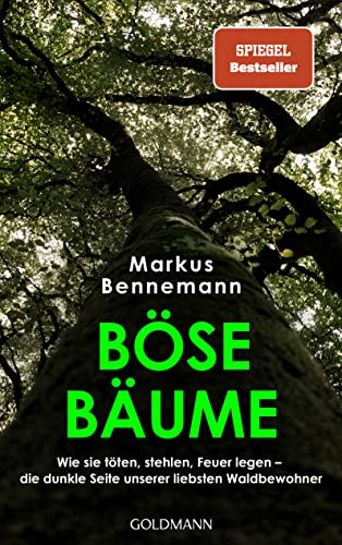 Böse Bäume: Wie sie töten, stehlen, Feuer legen – die dunkle Seite unserer liebsten Waldbewohner