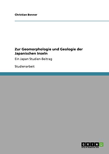 Zur Geomorphologie und Geologie der Japanischen Inseln: Ein Japan Studien-Beitrag