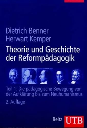 Theorie und Geschichte der Reformpädagogik: Theorie und Geschichte der Reformpädagogik 1: Die pädagogische Bewegung von der Aufklärung bis zum ... L) (UTB L (Large-Format) / Uni-Taschenbücher)