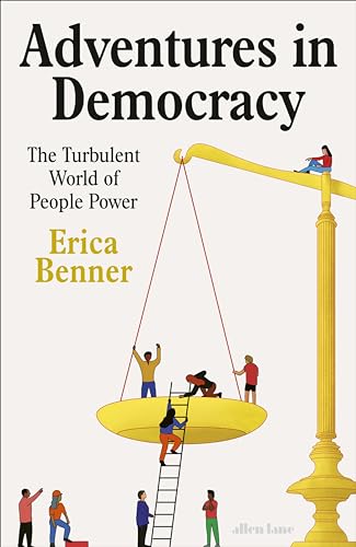 Adventures in Democracy: The Turbulent World of People Power von Allen Lane