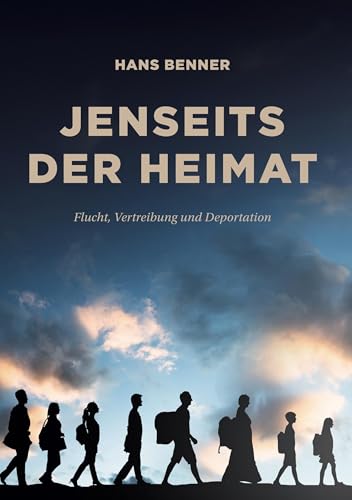 Jenseits der Heimat: Flucht, Vertreibung und Deportation