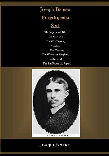 Joseph Benner Encyclopedia 8 x1 The Impersonal Life The Way Out The Way Beyond Wealth The Teacher The Way to the Kingdom, Brotherhood, The Sun Papers (15 Papers)