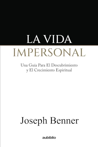 La vida impersonal: Una guía para el autodescubrimiento y el crecimiento espiritual