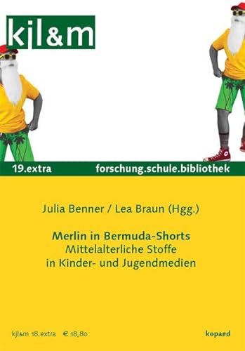 Merlin in Bermuda-Shorts: Mittelalterliche Stoffe in Kinder- und Jugendmedien (kjl&m extra: Kinder- und Jugendliteratur und Medien in Forschung, Schule und Bibliothek)