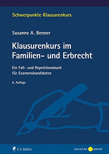Klausurenkurs im Familien- und Erbrecht: Ein Fall- und Repetitionsbuch für Examenskandidaten (Schwerpunkte Klausurenkurs) von C.F. Müller