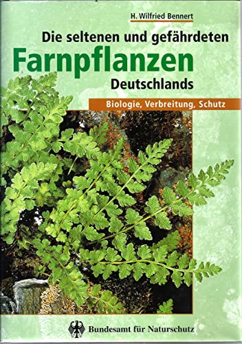 Die seltenen und gefährdeten Farnpflanzen Deutschlands: Biologie, Verbreitung, Schutz von Landwirtschaftsvlg Münster