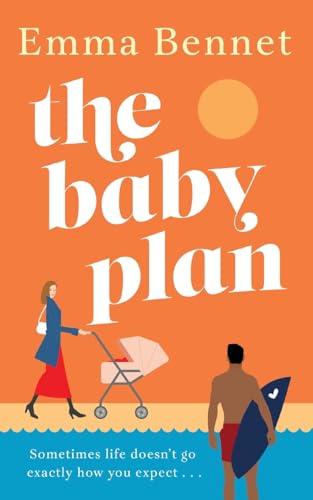 The Baby Plan: An uplifting feel-good romantic comedy about learning to love and laugh when everything falls apart von JOFFE BOOKS LTD