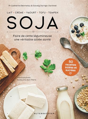 Soja: Faire de cette légumineuse une véritable alliée santé Soja: Faire de cette légumineuse une véritable alliée santé von ALTERNATIVES