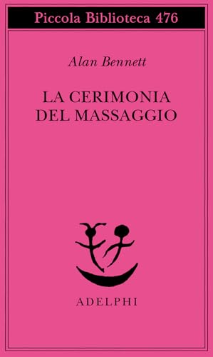 La cerimonia del massaggio (Piccola biblioteca Adelphi)