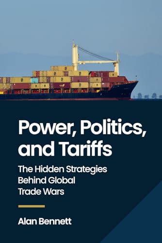 Power, Politics, and Tariffs: The Hidden Strategies Behind Global Trade Wars von Prominence Publishing