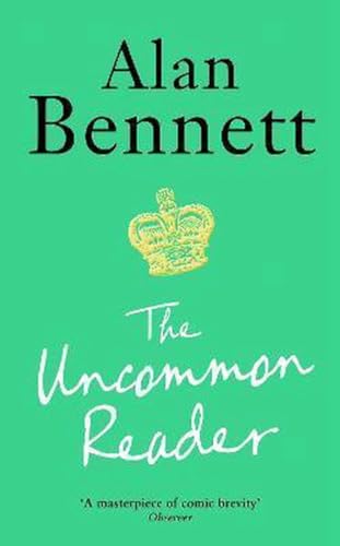 The Uncommon Reader: Alan Bennett's classic story about the Queen von Profile Books
