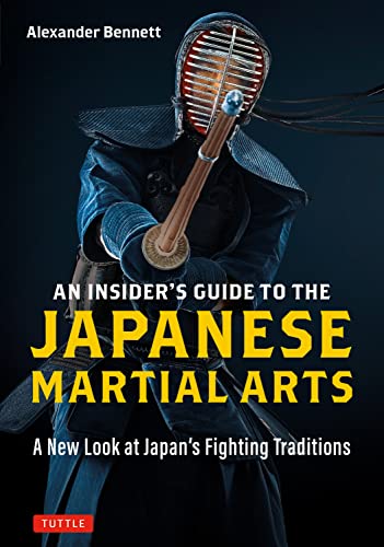 An Insider's Guide to the Japanese Martial Arts: A New Look at Japan's Fighting Traditions von Tuttle Publishing