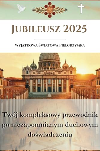 Jubileusz 2025 : Wyjątkowa Światowa Pielgrzymka von Independently published