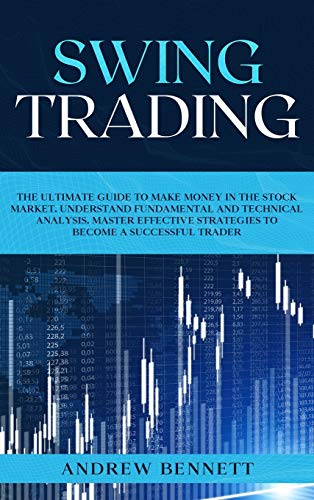 Swing Trading: The Ultimate Guide to Make Money in the Stock Market. Understand Fundamental and Technical Analysis. Master Effective Strategies to Become a Successful Trader von Double M International Ltd