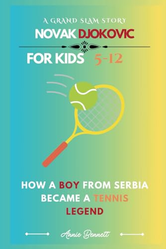 A GRAND SLAM STORY: NOVAK DJOKOVIC: How a Boy from Serbia Became a Tennis Legend (Sports Legends for Kids) von Independently published