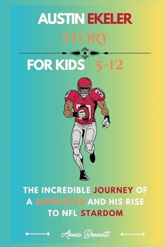 AUSTIN EKELER STORY: The Incredible Journey of a Superstar and His Rise to NFL Stardom (Sports Legends for Kids) von Independently published