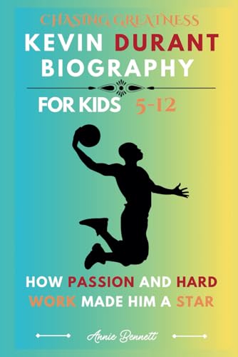 CHASING GREATNESS: KEVIN DURANT BIOGRAPHY: How Passion and Hard Work Made Him a Star For Kids Aged 5-12 (Sports Legends for Kids) von Independently published