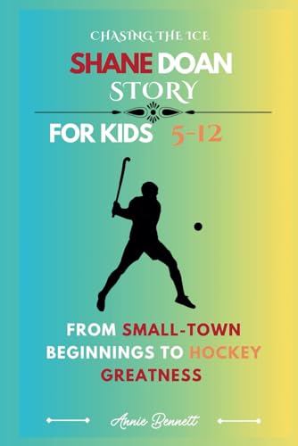 CHASING THE ICE: SHANE DOAN STORY: From Small-Town Beginnings to Hockey Greatness (Sports Legends for Kids) von Independently published