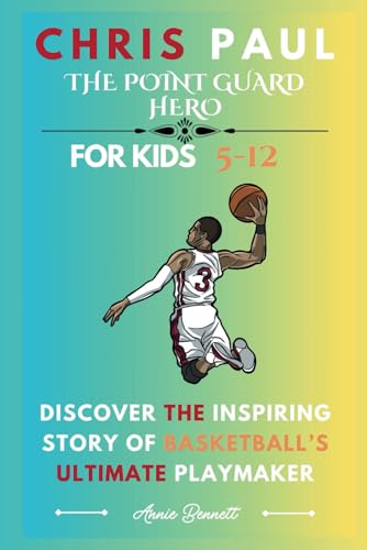 CHRIS PAUL: THE POINT GUARD HERO: Discover the Inspiring Story of Basketball’s Ultimate Playmaker For Kids Aged 5-12 (Sports Legends for Kids) von Independently published