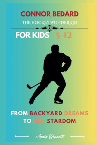 CONNOR BEDARD: THE HOCKEY WONDERKID: From Backyard Dreams to NHL Stardom (Sports Legends for Kids) von Independently published