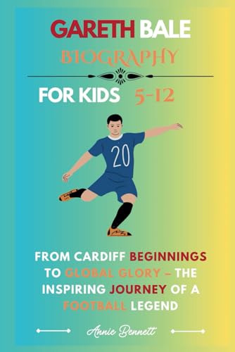 GARETH BALE BIOGRAPHY: From Cardiff Beginnings to Global Glory – The Inspiring Journey of a Football Legend (Sports Legends for Kids) von Independently published