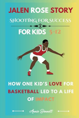 JALEN ROSE STORY: SHOOTING FOR SUCCESS: How One Kid’s Love for Basketball Led to a Life of Impact For Kids Aged 5-12 (Sports Legends for Kids) von Independently published