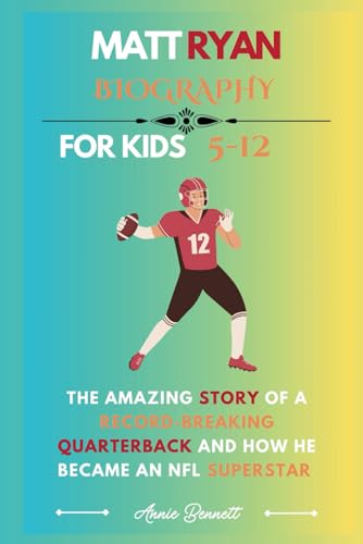 MATT RYAN BIOGRAPHY: The Amazing Story of a Record-Breaking Quarterback and How He Became an NFL Superstar (Sports Legends for Kids) von Independently published