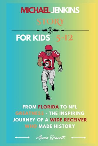 MICHAEL JENKINS STORY: From Florida to NFL Greatness - The Inspiring Journey of a Wide Receiver Who Made History (Sports Legends for Kids) von Independently published