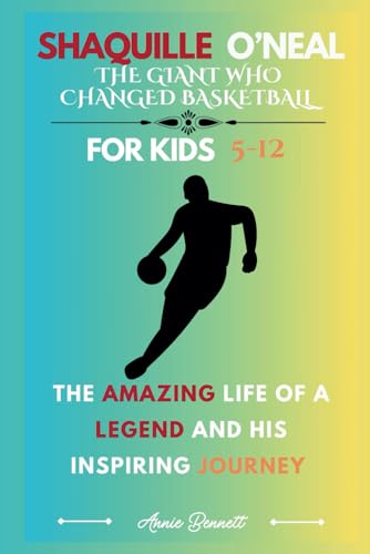 SHAQUILLE O’NEAL: THE GIANT WHO CHANGED BASKETBALL: The Amazing Life of a Legend and His Inspiring Journey For Kids Aged 5-12 (Sports Legends for Kids) von Independently published