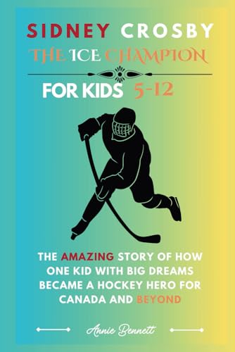 SIDNEY CROSBY: THE ICE CHAMPION: The Amazing Story of How One Kid with Big Dreams Became a Hockey Hero for Canada and Beyond (Sports Legends for Kids) von Independently published