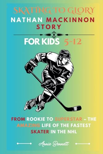 SKATING TO GLORY: NATHAN MACKINNON STORY: From Rookie to Superstar – The Amazing Life of the Fastest Skater in the NHL For Kids Aged 5-12 (Sports Legends for Kids) von Independently published