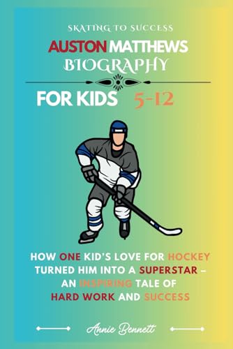 SKATING TO SUCCESS: AUSTON MATTHEWS BIOGRAPHY: How One Kid’s Love for Hockey Turned Him Into a Superstar – An Inspiring Tale of Hard Work and Success (Sports Legends for Kids) von Independently published