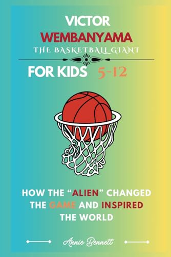 THE BASKETBALL GIANT: VICTOR WEMBANYAMA: How the “Alien” Changed the Game and Inspired the World (Sports Legends for Kids) von Independently published