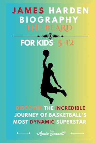 THE BEARD JAMES HARDEN BIOGRAPHY: Discover the Incredible Journey of Basketball’s Most Dynamic Superstar For Kids Aged 5-12 (Sports Legends for Kids) von Independently published