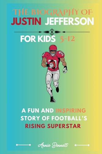 THE BIOGRAPHY OF JUSTIN JEFFERSON: A Fun and Inspiring Story of Football’s Rising Superstar For Kids Aged 5-12 (Sports Legends for Kids) von Independently published