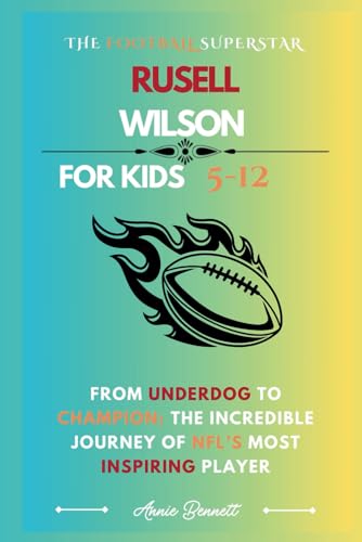 THE FOOTBALL SUPERSTAR RUSELL WILSON: From Underdog to Champion: The Incredible Journey of NFL’s Most Inspiring Player (Sports Legends for Kids) von Independently published